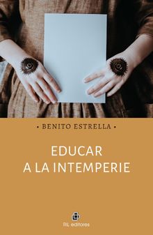 Educar a la intemperie.  Benito Estrella