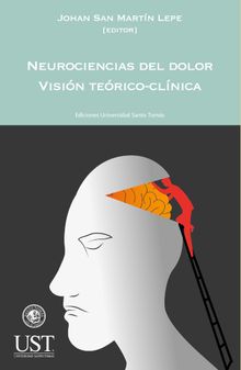 Neurociencias del dolor. Visio?n teo?rico-cli?nica.  Johan San Martn Lepe