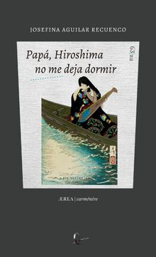 Pap, Hiroshima no me deja dormir.  Josefina Aguilar Recuenco