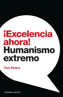 Excelencia ahora!.  Tom Peters