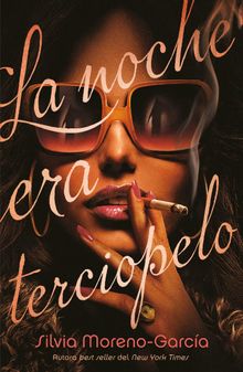 La noche era terciopelo.  Silvia Moreno-Garca