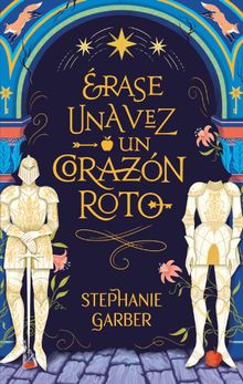 rase una vez un corazn roto.  Stephanie Garber