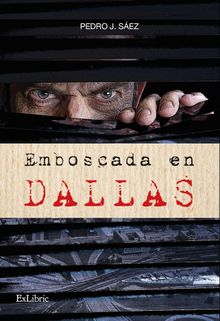 Emboscada en Dallas.  Pedro J. Sez 