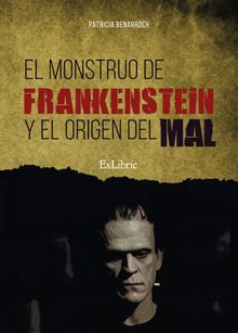 El monstruo de Frankenstein y el origen del mal.  Patricia Benarroch 