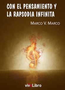 Con el Pensamiento y La Rapsodia Infinita.  Marco V. Marco