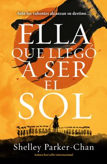 Ella que llega ser el sol.  Shelley Parker-Chan