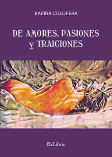 De amores, pasiones y traiciones.  Karina Colopera 