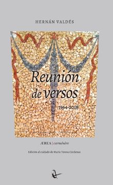 Reunin de versos (escritos entre 1964 y 2018). Reunidos para perplejidad de los ausentes.  Hernn Valds