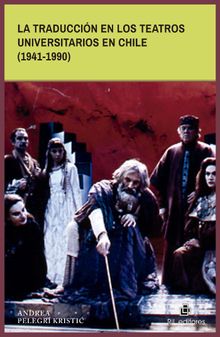 La traduccin en los teatros universitarios en Chile (1941-1990).  Andrea Pelegr Kristi?