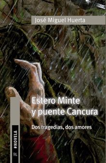 Estero Minte y puente Cancura. Dos tragedias, dos amores.  Jos Miguel Huerta