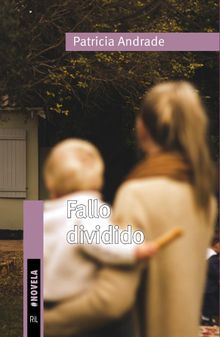 Fallo dividido (Novela inspirada en un caso real).  Patricia Andrade