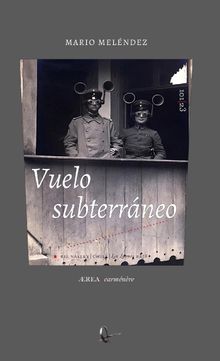 Vuelo subterrneo.  Mario Melndez