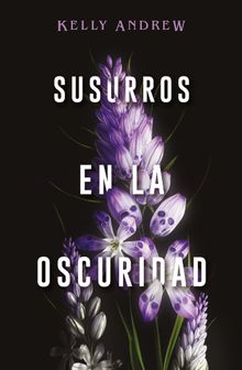 Susurros en la oscuridad.  Kelly Andrew