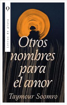 Otros nombres para el amor.  Taymour Soomro