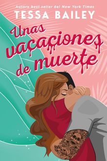 Unas vacaciones de muerte.  Tessa Bailey