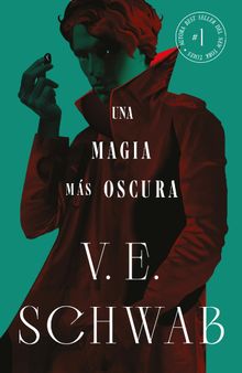 Una magia ms oscura (Sombras de magia vol. 1).  V. E. Schwab