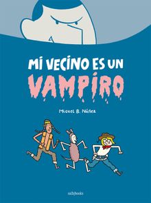 Mi vecino es un vampiro.  Miguel B. Nez