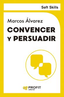 Convencer y persuadir.  Marcos lvarez Orozco