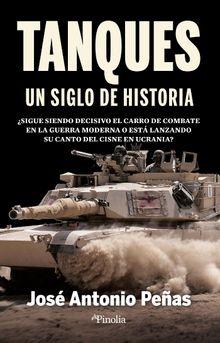 Tanques: un siglo de historia.  Jos Antonio Peas 