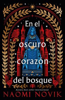 En el oscuro corazn del bosque.  Naomi Novik