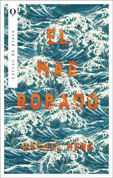 El mar robado.  RACHEL HENG