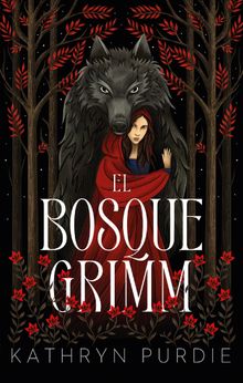 El bosque Grimm.  Kathryn Purdie