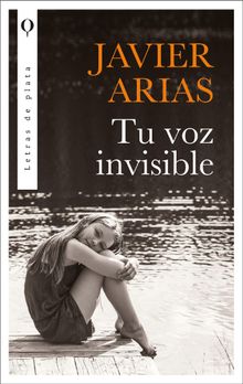 Tu voz invisible.  JOS JAVIER ARIAS ARTACHO