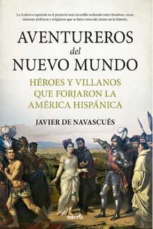 Aventureros del Nuevo Mundo.  Javier de Navascus