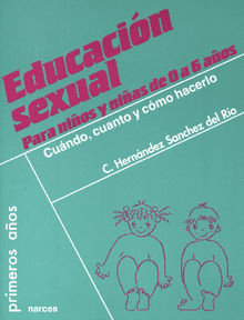 Educacin sexual para nios y nias de 0 a 6 aos.  M del Carmen Hernndez Snchez del Ro