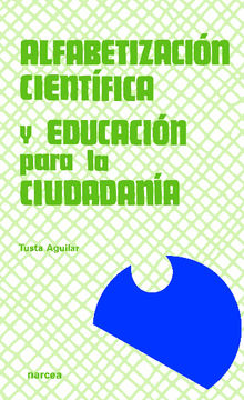 Alfabetizacin cientfica y educacin para la ciudadana. .  Tusta Aguilar Garca