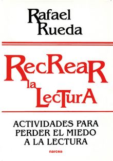 Recrear la lectura.  Rafael Rueda Guerrero