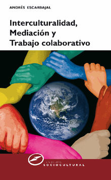 Interculturalidad, mediacin y trabajo colaborativo.  Andrs Escarbajal Frutos