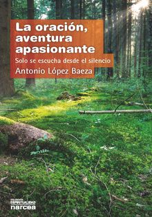 La oracin, aventura apasionante.  Antonio Lpez Baeza