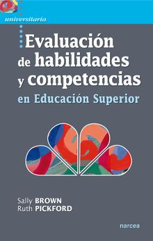 Evaluacin de habilidades y competencias en Educacin Superior.  Ruth Pickford