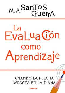 La evaluacin como aprendizaje.  Miguel ngel Santos Guerra