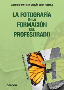 La fotografa en la formacin del profesorado.  Antonio Bautista Garca-Vera