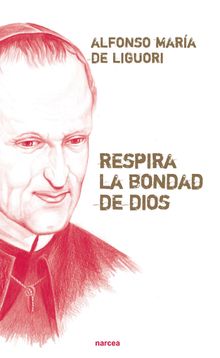 Respira la bondad de Dios.  Alfonso Liguori