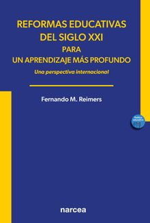 Reformas educativas del siglo XXI para un aprendizaje ms profundo.  Fernando M. Reimers