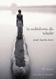 La sabidura de vivir.  Jos M Toro Ales