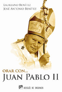 Orar con Juan Pablo II.  Laureano Bentez Grande-Caballero