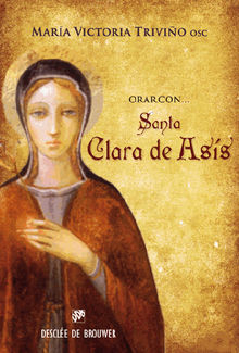 Orar con santa Clara de Ass.  Maria Victoria Trivio Monrabal