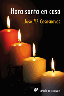 Hora santa en casa.  Jos M Casasnovas Despujol