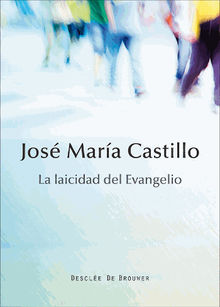 La laicidad del evangelio.  Jos Mara Castillo Snchez