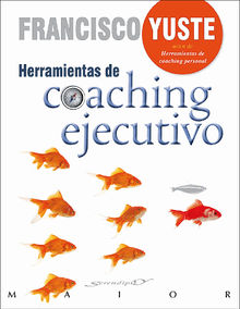 Herramientas de coaching ejecutivo.  Francisco Yuste Pausa