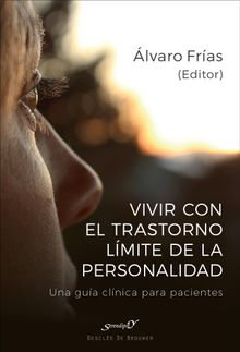 Vivir con el Trastorno Lmite de Personalidad. Una gua clnica para pacientes.   lvaro Fras Ibez