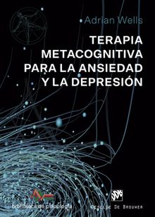 Terapia Metacognitiva para la ansiedad y la depresin.  Adrian Wells
