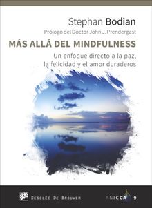 Ms alldel mindfulness. Un enfoque directo a la paz, la felicidad y el amor duraderos.  John Prendergast