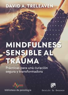 Mindfulness sensible al trauma.  David A. Treleaven