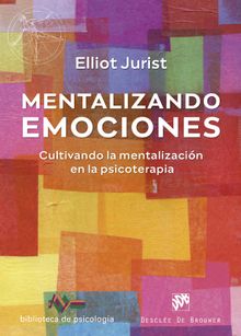 Mentalizando emociones.  Elliot Jurist