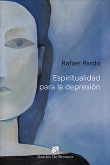 Espiritualidad para la depresin.   Rafael Pardo Fernndez